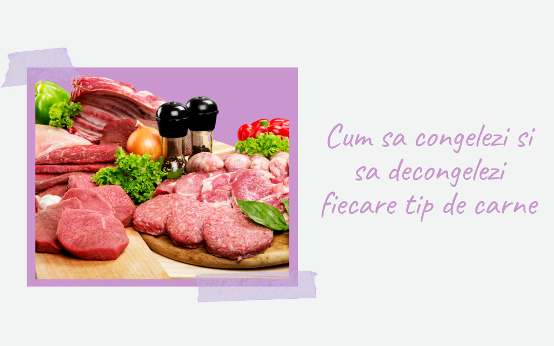 Cum sa congelezi si sa decongelezi fiecare tip de carne