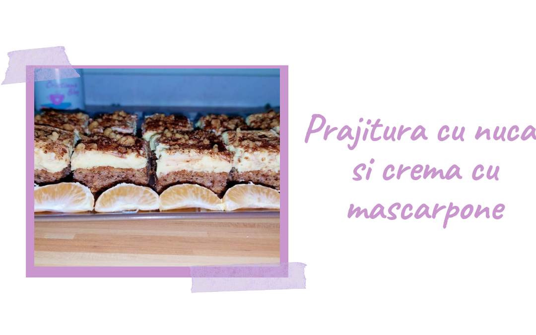 Prajitura cu nuca si crema cu mascarpone