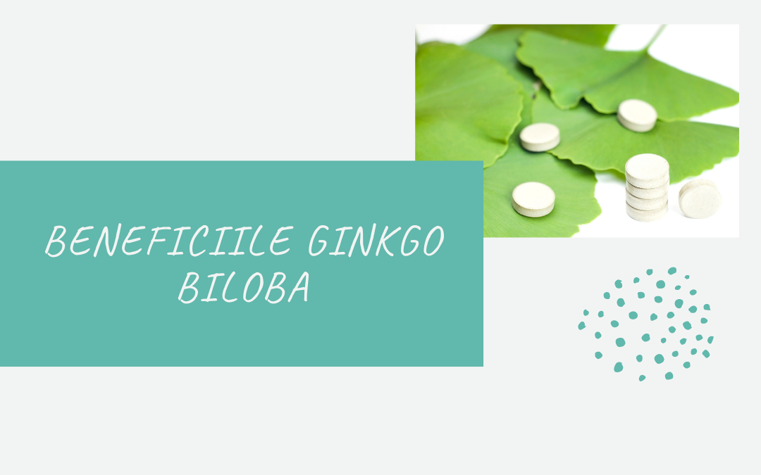 Beneficiile Ginkgo Biloba