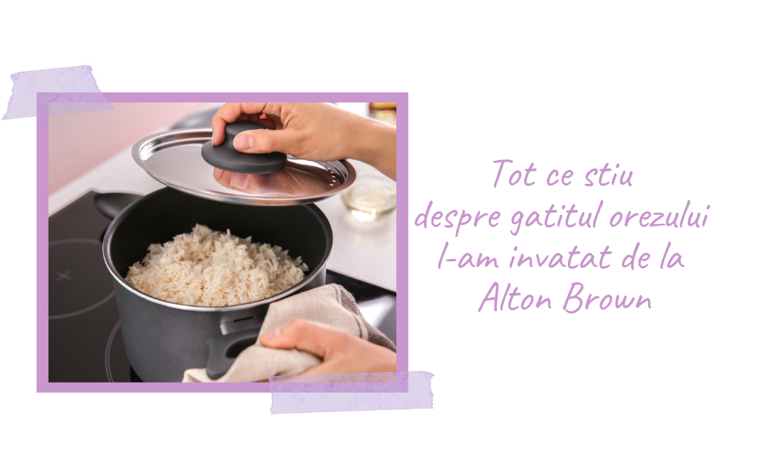 Tot ce stiu despre gatitul orezului l-am invatat de la Alton Brown