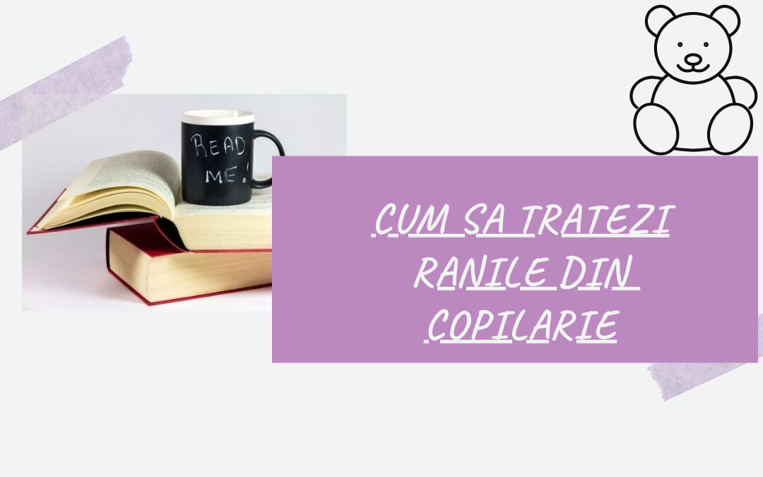 Cum Sa Tratezi Ranile din Copilarie