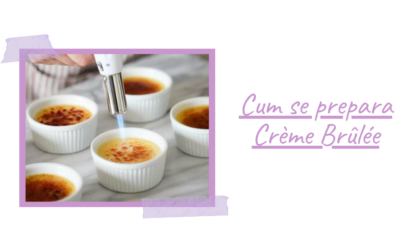 Cum se prepara Crème Brûlée