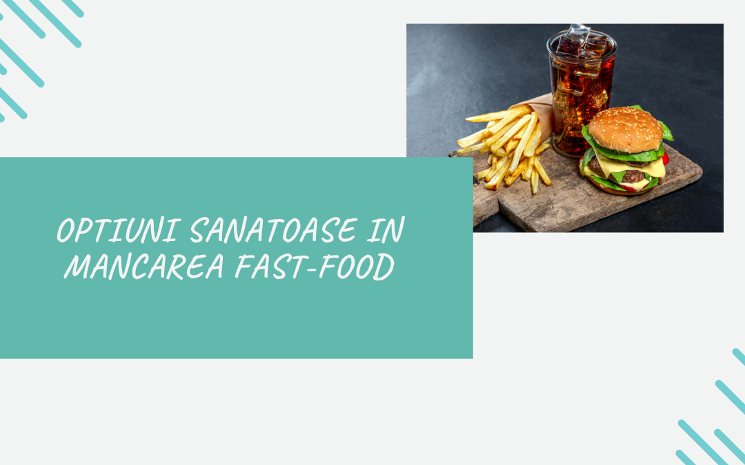 Optiuni Sanatoase in Mancarea Fast-Food