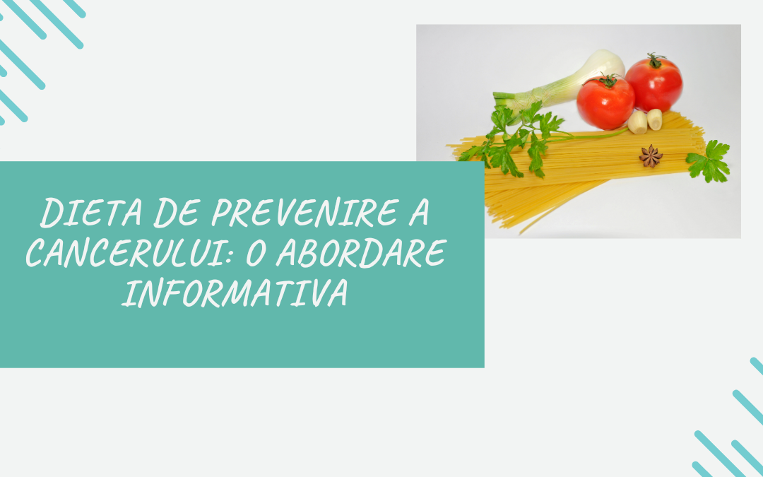 Dieta de Prevenire a Cancerului: O Abordare Informativa