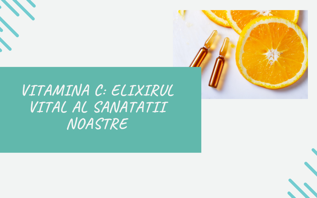 Vitamina C: Elixirul Vital al Sanatatii Noastre