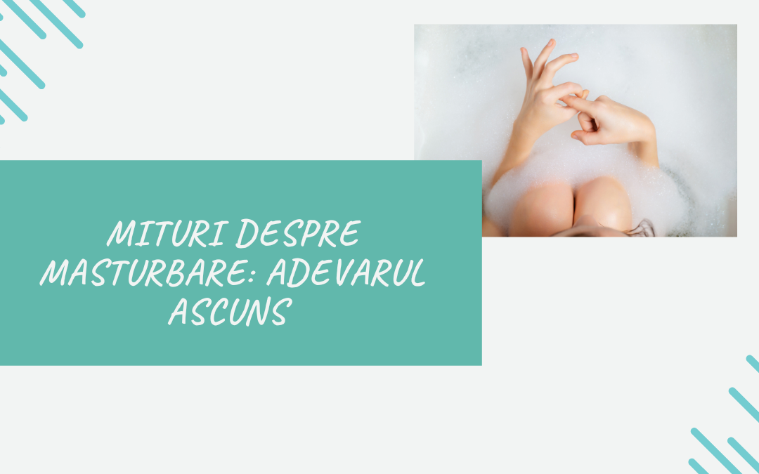 Mituri Despre Masturbare: Adevarul Ascuns