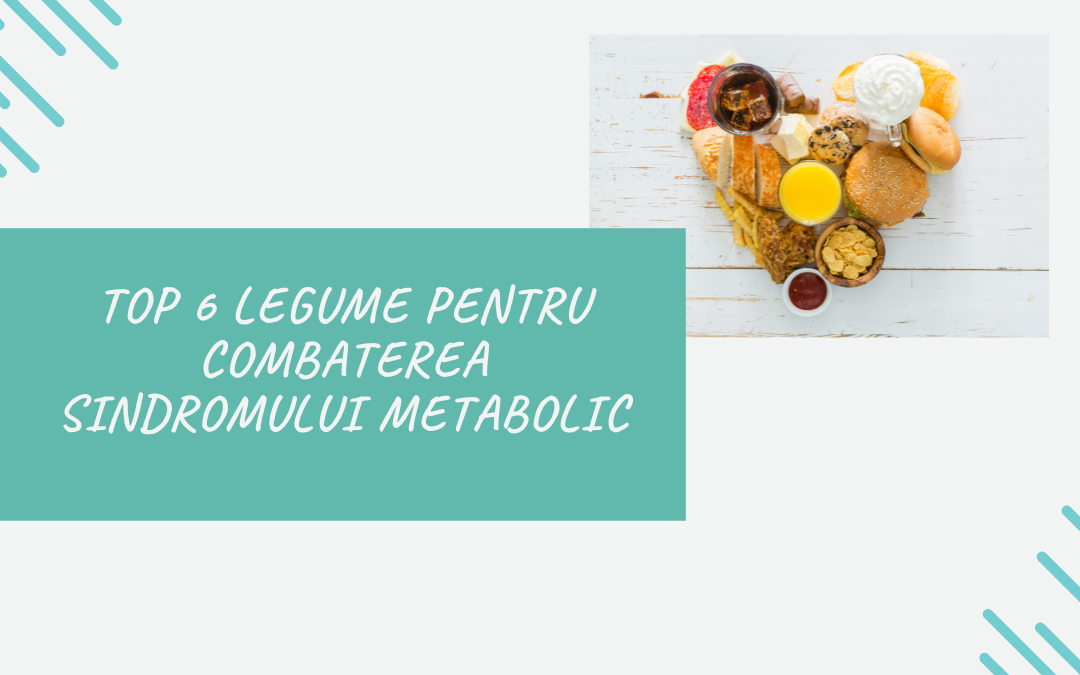 Top 6 Legume Pentru Combaterea Sindromului Metabolic