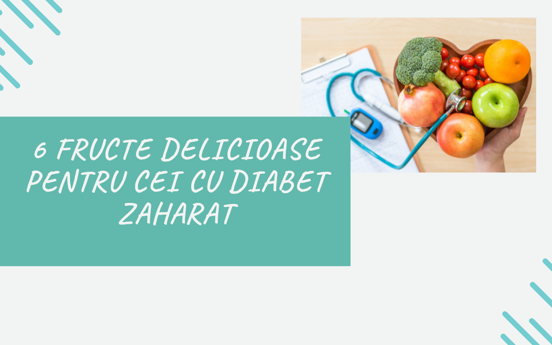 6 Fructe Delicioase pentru cei cu Diabet Zaharat