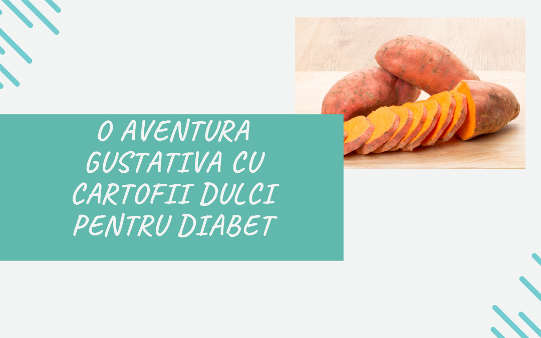 O Aventura Gustativa cu Cartofii Dulci pentru Diabet