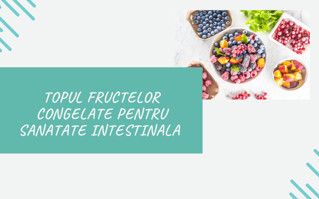 Topul Fructelor Congelate pentru Sanatate Intestinala