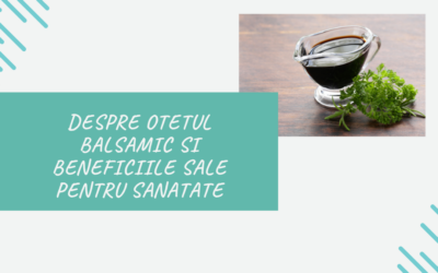 Despre Otetul Balsamic si Beneficiile Sale pentru Sanatate