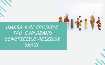 Omega-3 si Creierul Tau: Explorand Beneficiile