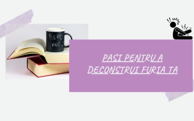 Pasi pentru a Deconstrui Furia Ta